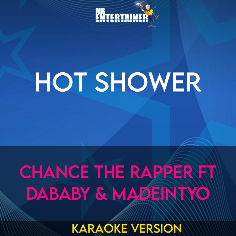 Hot Shower - Chance The Rapper ft DaBaby & MadeinTYO (Karaoke Version) from Mr Entertainer Karaoke