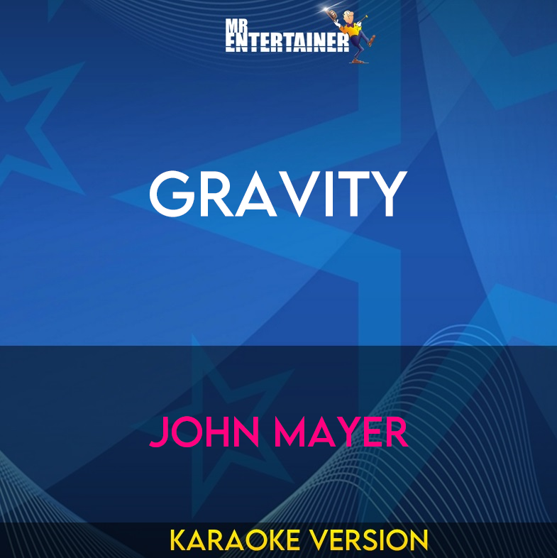 Gravity - John Mayer (Karaoke Version) from Mr Entertainer Karaoke