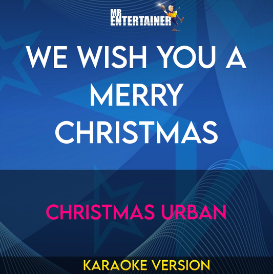 We Wish You A Merry Christmas - Christmas Urban (Karaoke Version) from Mr Entertainer Karaoke