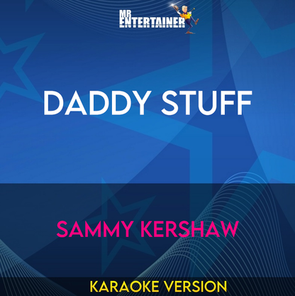 Daddy Stuff - Sammy Kershaw (Karaoke Version) from Mr Entertainer Karaoke