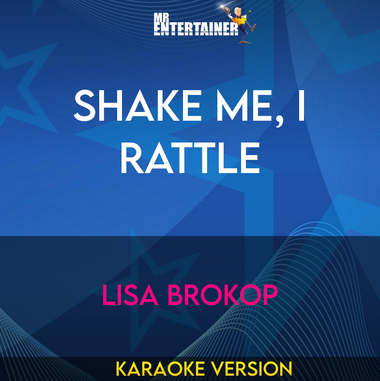 Shake Me, I Rattle - Lisa Brokop (Karaoke Version) from Mr Entertainer Karaoke