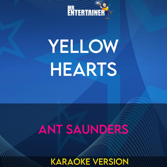 Yellow Hearts - Ant Saunders (Karaoke Version) from Mr Entertainer Karaoke