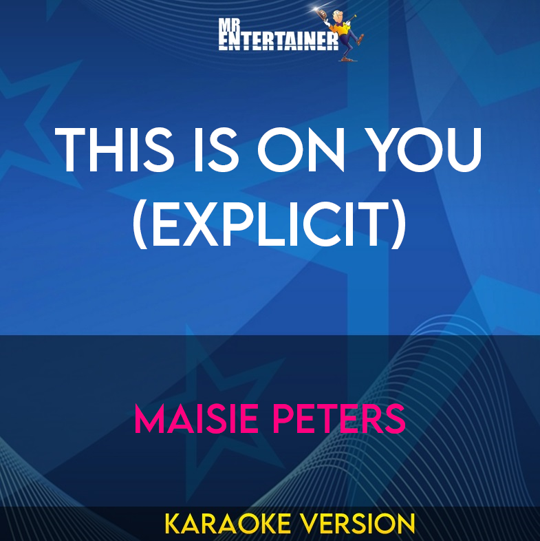 This Is On You (explicit) - Maisie Peters (Karaoke Version) from Mr Entertainer Karaoke