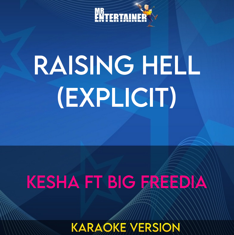 Raising Hell (explicit) - Kesha ft Big Freedia (Karaoke Version) from Mr Entertainer Karaoke