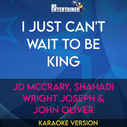 I Just Can't Wait To Be King - JD McCrary, Shahadi Wright Joseph & John Oliver (Karaoke Version) from Mr Entertainer Karaoke