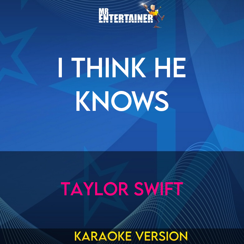 I Think He Knows - Taylor Swift (Karaoke Version) from Mr Entertainer Karaoke