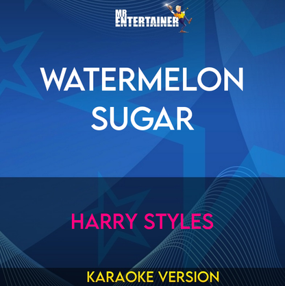 Watermelon Sugar - Harry Styles (Karaoke Version) from Mr Entertainer Karaoke