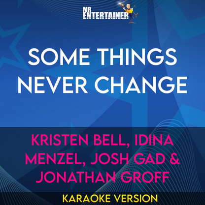 Some Things Never Change - Kristen Bell, Idina Menzel, Josh Gad & Jonathan Groff (Karaoke Version) from Mr Entertainer Karaoke