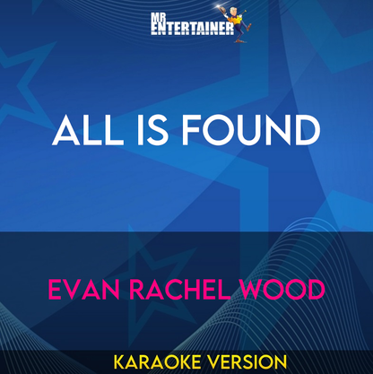 All Is Found - Evan Rachel Wood (Karaoke Version) from Mr Entertainer Karaoke