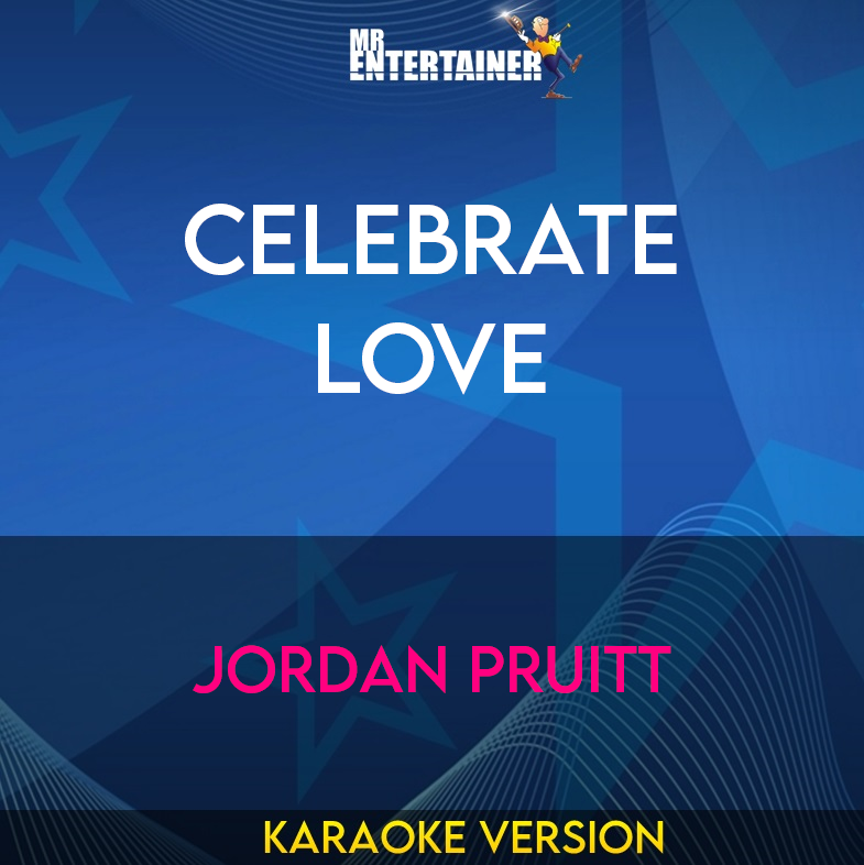 Celebrate Love - Jordan Pruitt (Karaoke Version) from Mr Entertainer Karaoke