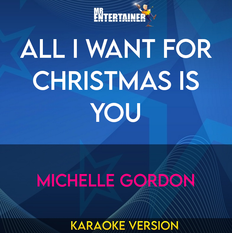 All I Want For Christmas Is You - Michelle Gordon (Karaoke Version) from Mr Entertainer Karaoke