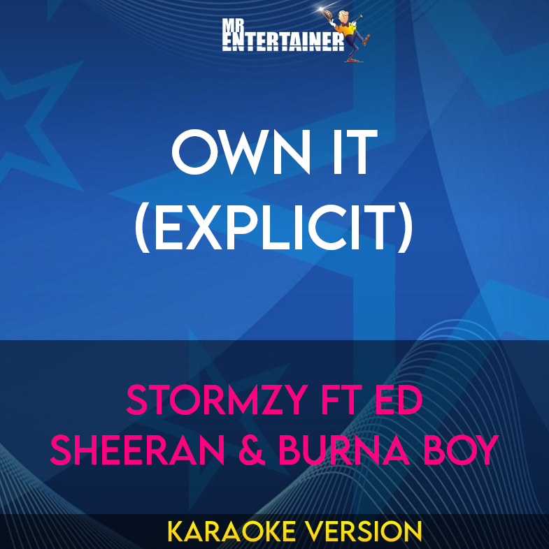 Own It (explicit) - Stormzy ft Ed Sheeran & Burna Boy (Karaoke Version) from Mr Entertainer Karaoke