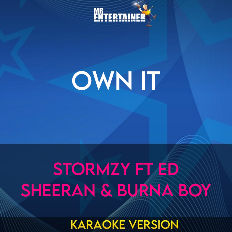 Own It - Stormzy ft Ed Sheeran & Burna Boy (Karaoke Version) from Mr Entertainer Karaoke