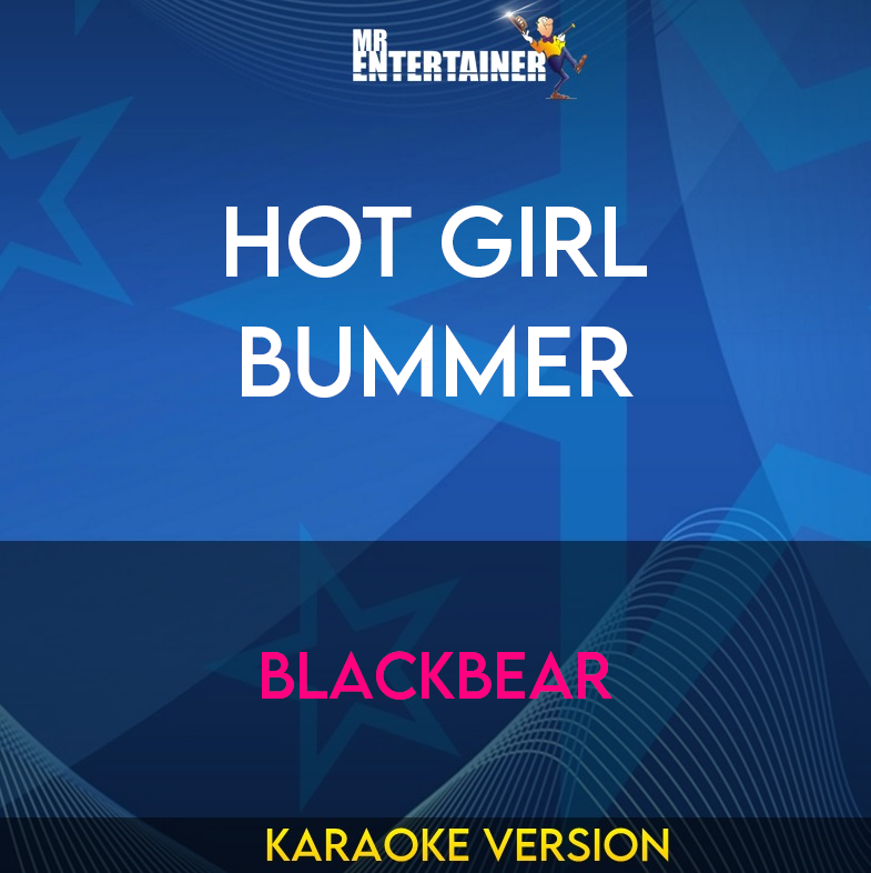 Hot Girl Bummer - Blackbear (Karaoke Version) from Mr Entertainer Karaoke