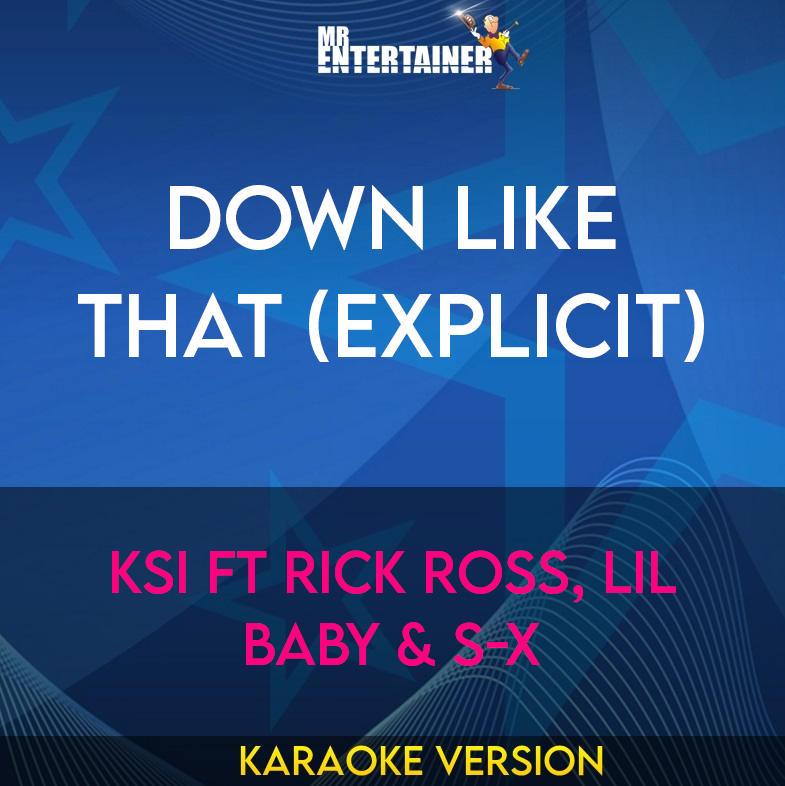 Down Like That (explicit) - KSI ft Rick Ross, Lil Baby & S-X (Karaoke Version) from Mr Entertainer Karaoke