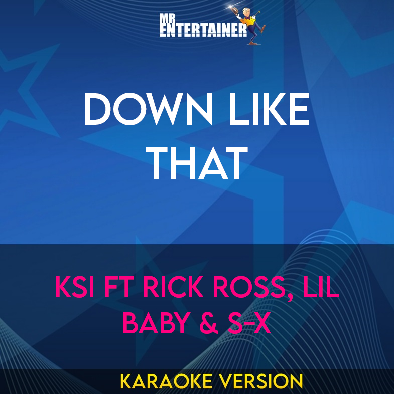 Down Like That - KSI ft Rick Ross, Lil Baby & S-X (Karaoke Version) from Mr Entertainer Karaoke