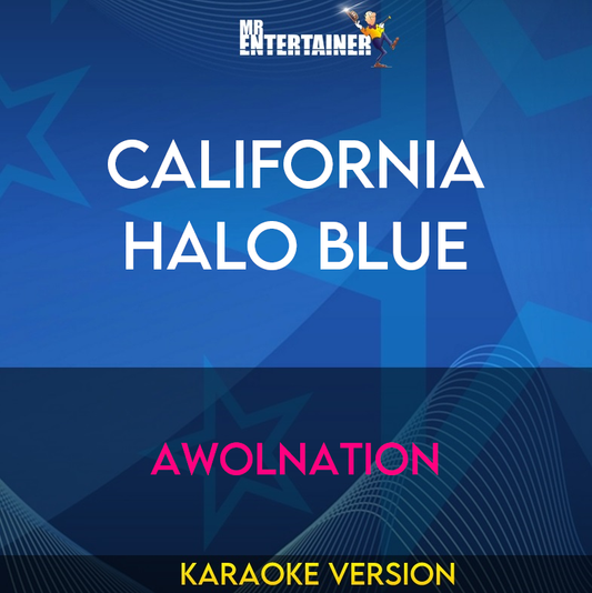 California Halo Blue - AWOLNATION (Karaoke Version) from Mr Entertainer Karaoke