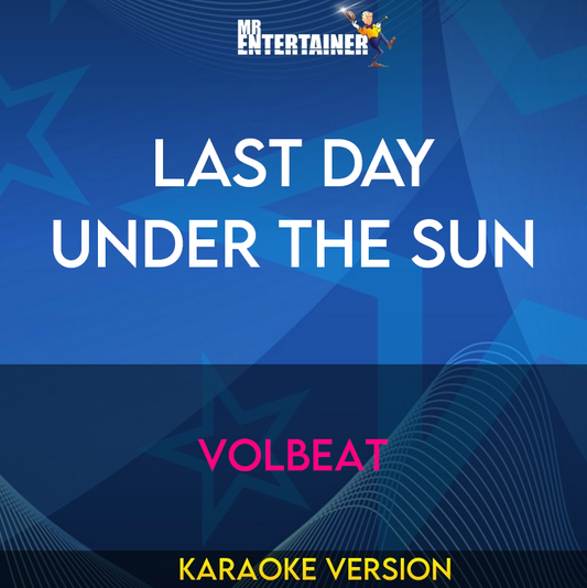 Last Day Under The Sun - Volbeat (Karaoke Version) from Mr Entertainer Karaoke