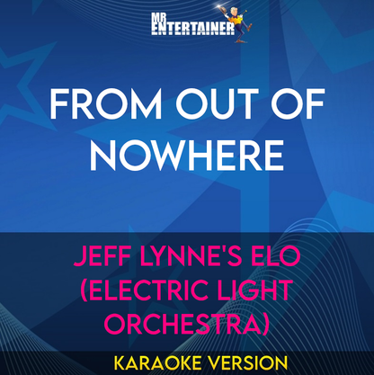From Out Of Nowhere - Jeff Lynne's ELO (Electric Light Orchestra) (Karaoke Version) from Mr Entertainer Karaoke