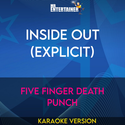 Inside Out (explicit) - Five Finger Death Punch (Karaoke Version) from Mr Entertainer Karaoke