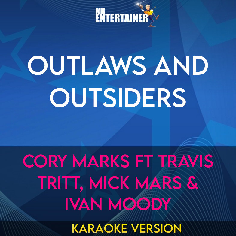 Outlaws and Outsiders - Cory Marks ft Travis Tritt, Mick Mars & Ivan Moody (Karaoke Version) from Mr Entertainer Karaoke