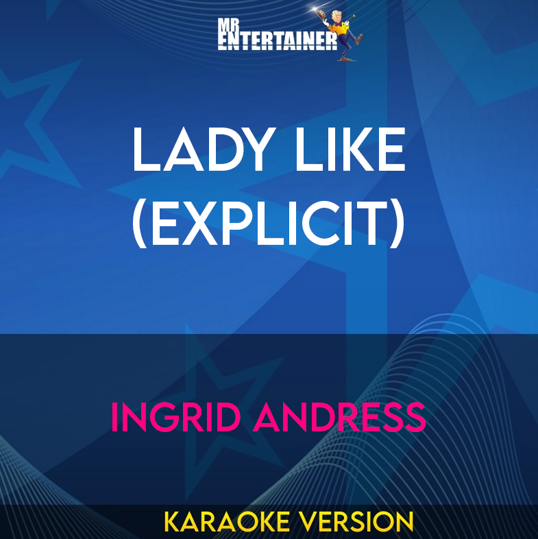 Lady Like (explicit) - Ingrid Andress (Karaoke Version) from Mr Entertainer Karaoke