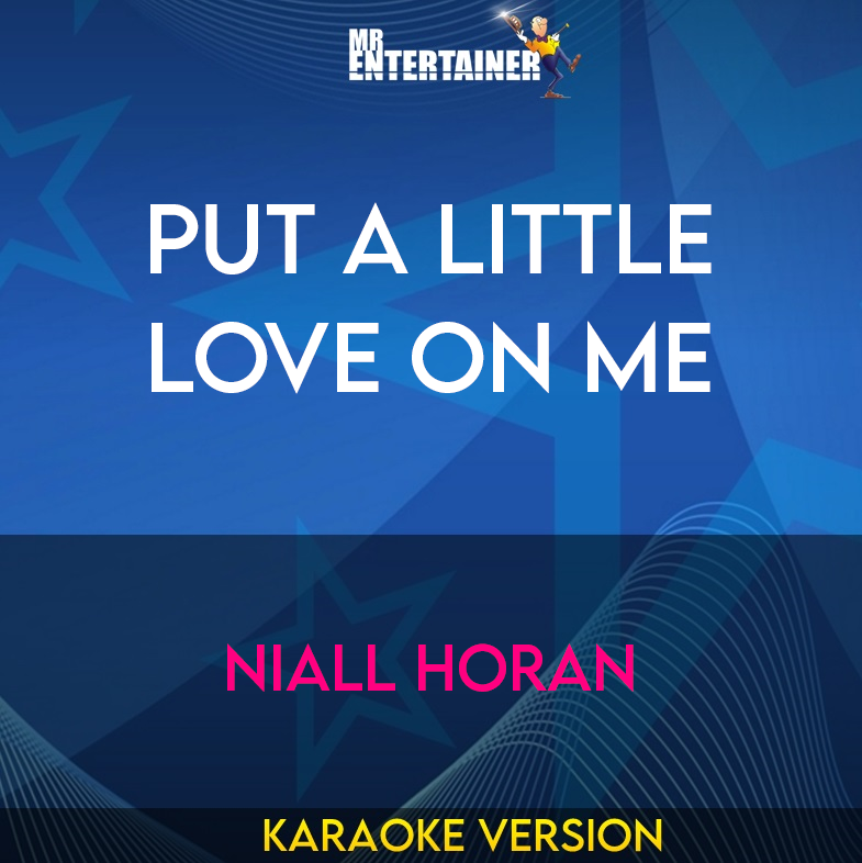 Put A Little Love On Me - Niall Horan (Karaoke Version) from Mr Entertainer Karaoke