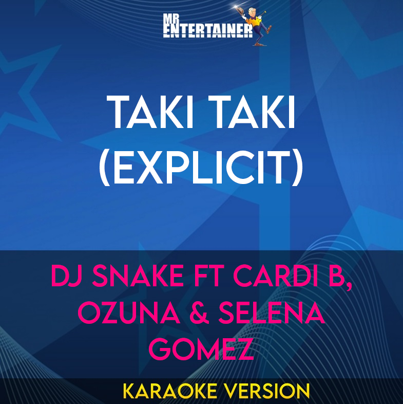 Taki Taki (explicit) - DJ Snake ft Cardi B, Ozuna & Selena Gomez (Karaoke Version) from Mr Entertainer Karaoke