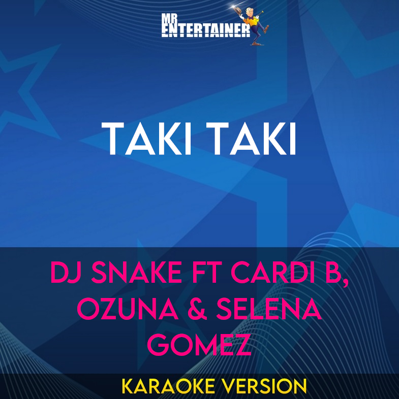 Taki Taki - DJ Snake ft Cardi B, Ozuna & Selena Gomez (Karaoke Version) from Mr Entertainer Karaoke