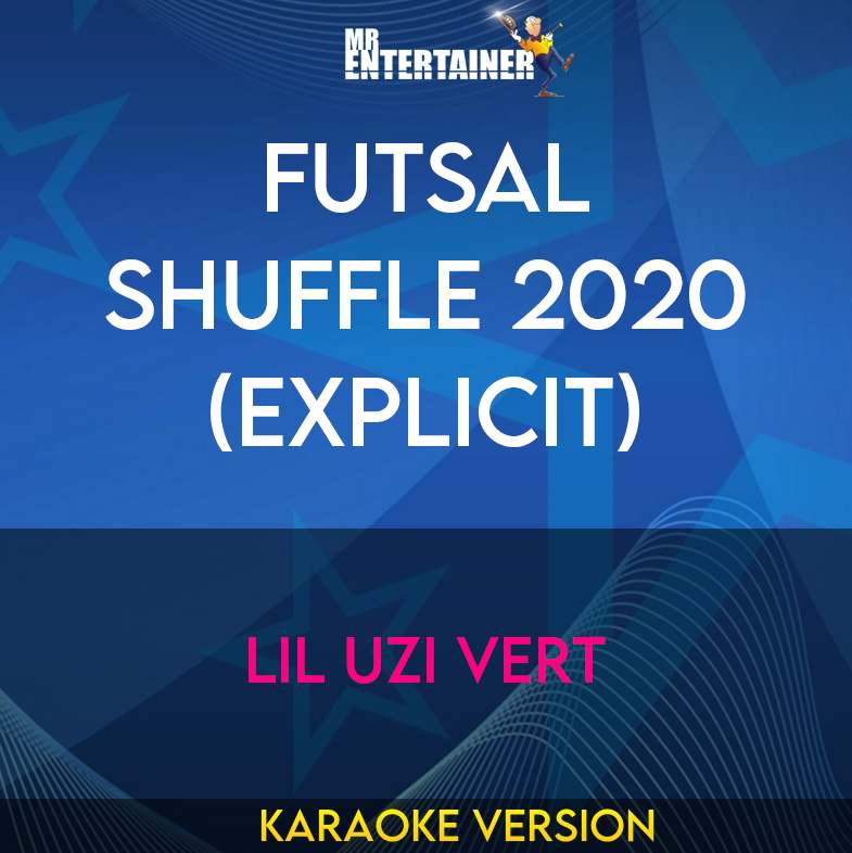 Futsal Shuffle 2020 (explicit) - Lil Uzi Vert (Karaoke Version) from Mr Entertainer Karaoke