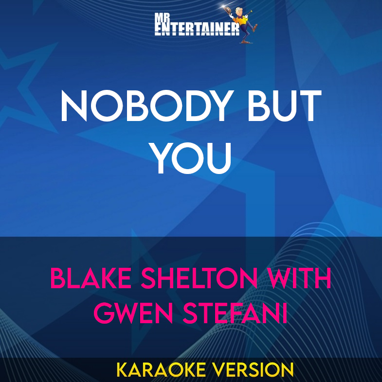 Nobody But You - Blake Shelton with Gwen Stefani (Karaoke Version) from Mr Entertainer Karaoke