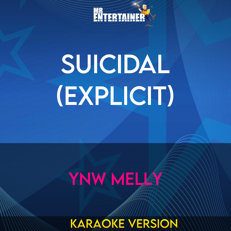 Suicidal (explicit) - YNW Melly (Karaoke Version) from Mr Entertainer Karaoke