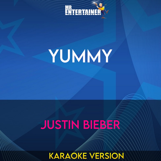 Yummy - Justin Bieber (Karaoke Version) from Mr Entertainer Karaoke