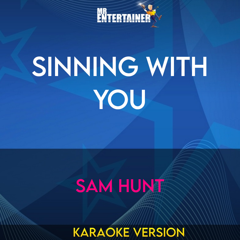 Sinning With You - Sam Hunt (Karaoke Version) from Mr Entertainer Karaoke