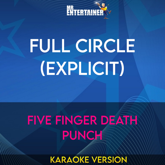 Full Circle (explicit) - Five Finger Death Punch (Karaoke Version) from Mr Entertainer Karaoke