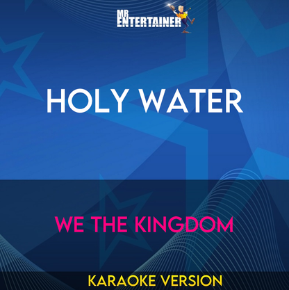 Holy Water - We The Kingdom (Karaoke Version) from Mr Entertainer Karaoke