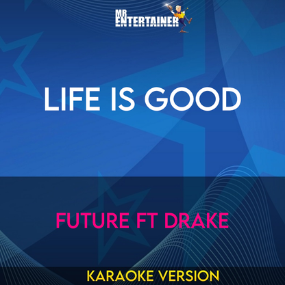 Life Is Good - Future ft Drake (Karaoke Version) from Mr Entertainer Karaoke