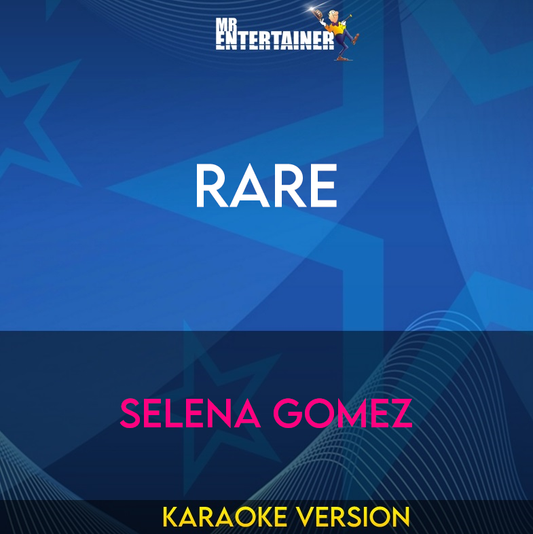 Rare - Selena Gomez (Karaoke Version) from Mr Entertainer Karaoke