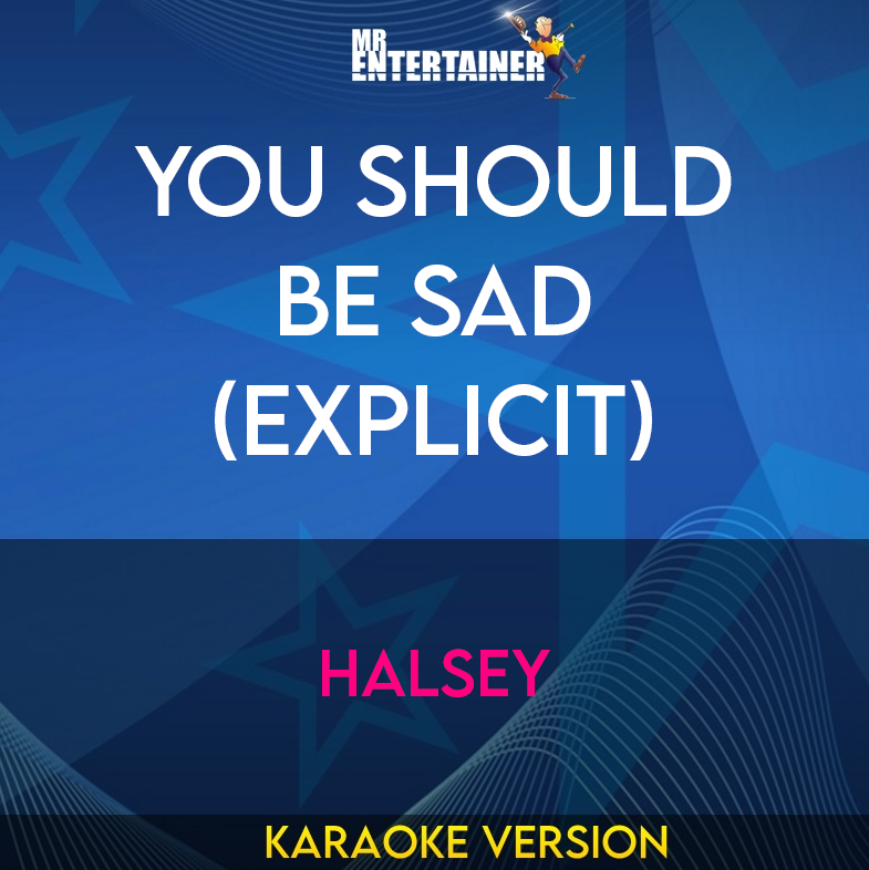 You Should Be Sad (explicit) - Halsey (Karaoke Version) from Mr Entertainer Karaoke