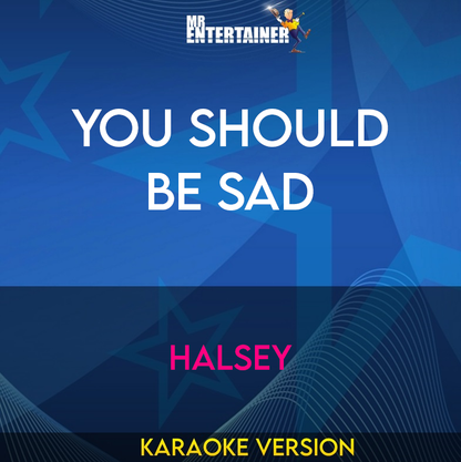 You Should Be Sad - Halsey (Karaoke Version) from Mr Entertainer Karaoke