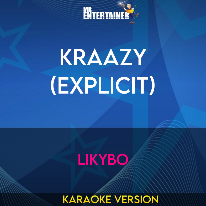 Kraazy (explicit) - LikyBo (Karaoke Version) from Mr Entertainer Karaoke