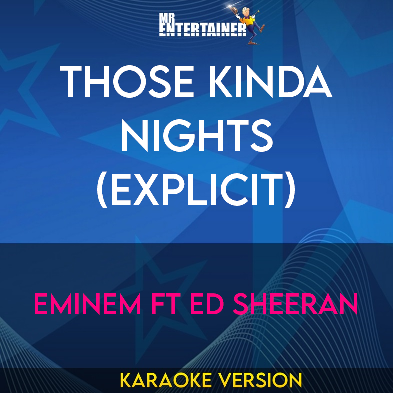 Those Kinda Nights (explicit) - Eminem ft Ed Sheeran (Karaoke Version) from Mr Entertainer Karaoke