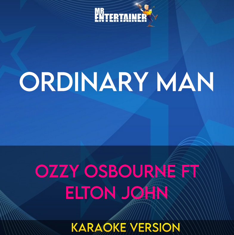 Ordinary Man - Ozzy Osbourne ft Elton John (Karaoke Version) from Mr Entertainer Karaoke