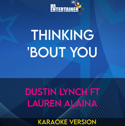 Thinking 'Bout You - Dustin Lynch ft Lauren Alaina (Karaoke Version) from Mr Entertainer Karaoke