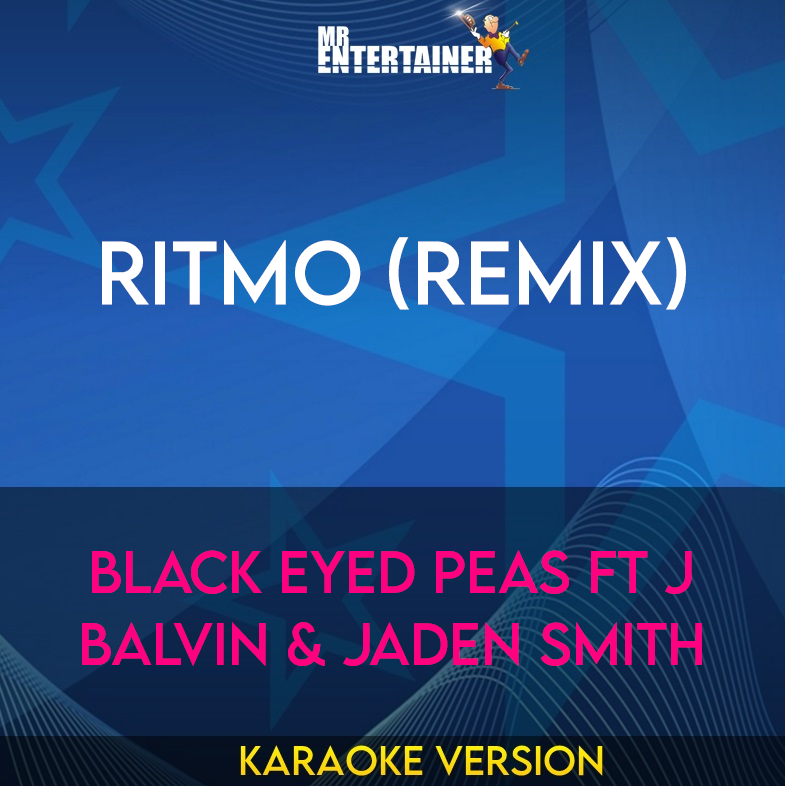 RITMO (Remix) - Black Eyed Peas ft J Balvin & Jaden Smith (Karaoke Version) from Mr Entertainer Karaoke