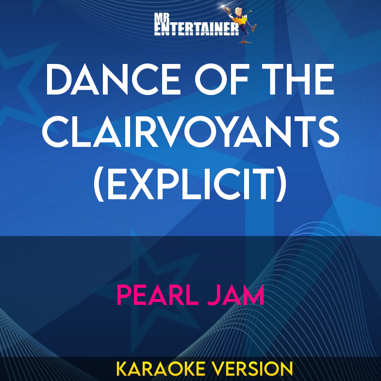 Dance Of The Clairvoyants (explicit) - Pearl Jam (Karaoke Version) from Mr Entertainer Karaoke