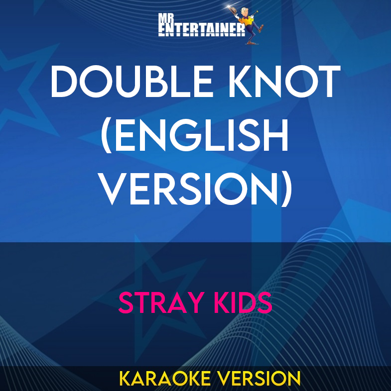 Double Knot (English Version) - Stray Kids (Karaoke Version) from Mr Entertainer Karaoke