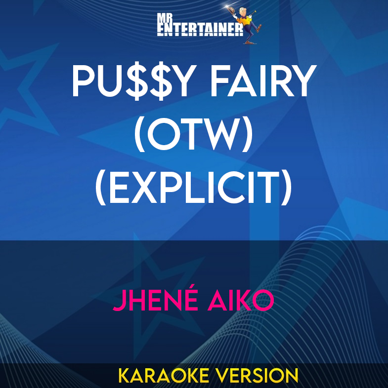 PU$$Y Fairy (OTW) (explicit) - Jhené Aiko (Karaoke Version) from Mr Entertainer Karaoke