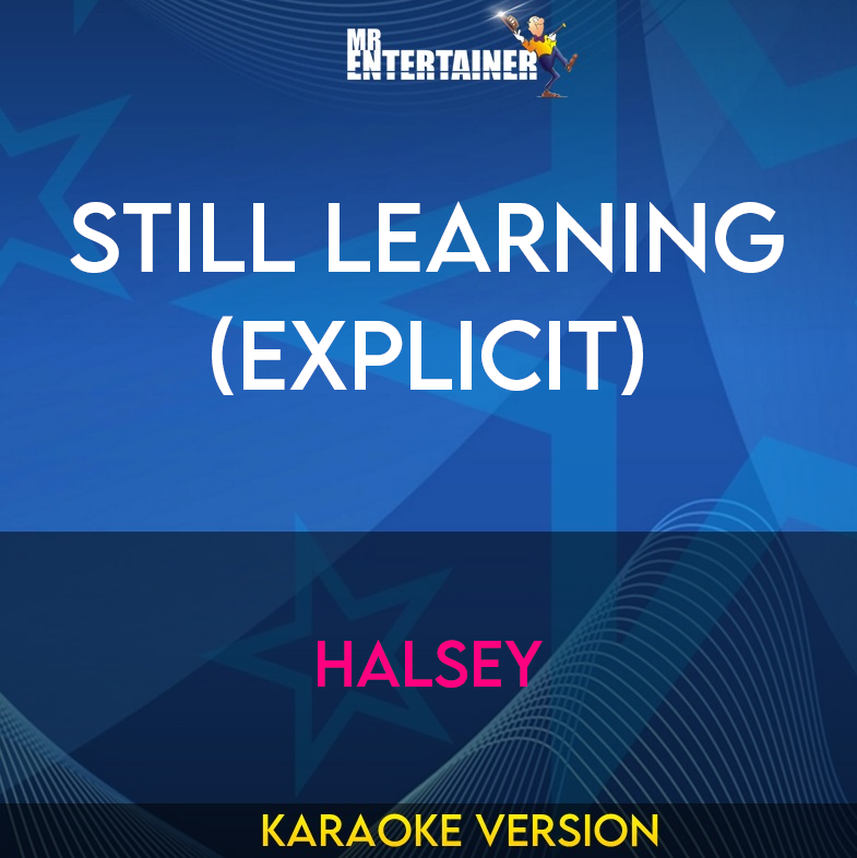 Still Learning (explicit) - Halsey (Karaoke Version) from Mr Entertainer Karaoke