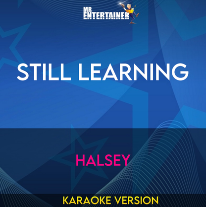 Still Learning - Halsey (Karaoke Version) from Mr Entertainer Karaoke